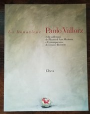 La donazione Paolo Vallorz nelle collezioni del MART (Mondadori Electa 1994)