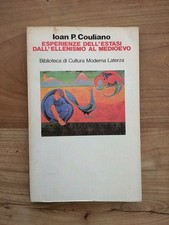IOAN P. COULIANO - ESPERIENZE DELL'ESTASI DALL'ELLENISMO AL MEDIOEVO. Ed LATERZA