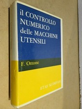 IL CONTROLLO NUMERICO DELLE MACCHINE UTENSILI Franco Ottone Etas Kompass 1971 di