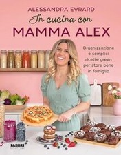 In cucina con mamma Alex