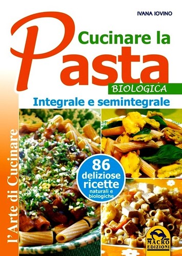 Cucinare pasta biologica - cucinare,