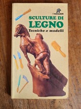 SCULTURE DI LEGNO TECNICHE E MODELLI