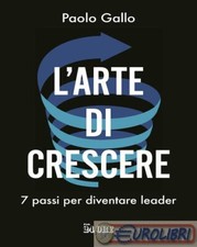 9791254840252 Debora Rosciani L'arte di crescere. 7 passi per diventare leader S