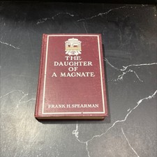 the daughter of a magnate book, by frank h. spearman, 1903 Hardcover