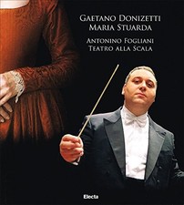 Gaetano Donizetti. Maria Stuarda. Antonino Fogliani. Teatro alla Scala. Con 2 CD