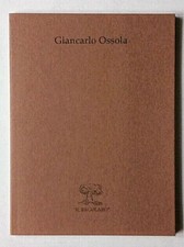 GIANCARLO OSSOLA - CATALOGO DI MOSTRA D'ARTE - GALLERIA IL BAGOLARO 2008 - NUOVO