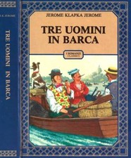 Tre uomini in barca (senza contare il cane). . Jerome Klapka Jerome. 1982. .