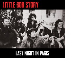 LITTLE BOB STORY -  Last Night In Paris - Paris La Cigale 1988 - CD CAT051