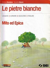 Le pietre bianche - mito ed epica - barabino, marini - sei 1° ed. 5° rist. 2012