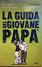 Libro La guida del giovane papa' " P. Antilogus, J.L. Festjens " EDT