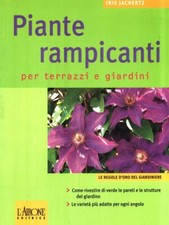 PIANTE RAMPICANTI PER TERRAZZI E GIARDINI JACHERTZ IRIS L'AIRONE EDITRICE ROMA