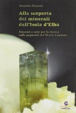Libri Alessandro Genazzani - Alla Scoperta Dei Minerali Dell'Isola D'Elba. Itine
