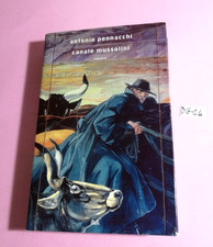 LIBRO ROMANZO CANALE MUSSOLINI -ANTONIO PENNACCHI-3°EDIZIONE MONDOLIBRI 2010