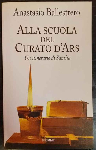 Alla scuola del curato ars - curato, d'ars