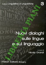 (GRANDI Nicola) - Nuovi dialoghi sulle lingue e sul linguaggio. (3-75976)