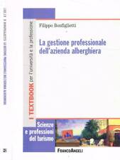 La gestione professionale dell'azienda alberghiera. . Bonfiglietti Filippo. 2012
