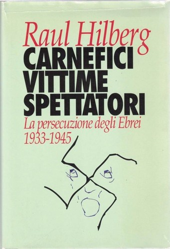 Hilberg carnefici vittime - hilberg,,