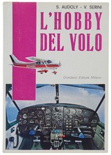L'HOBBY DEL VOLO. - Audoly Sergio, Serini V. - Giordano Editore, - 1966