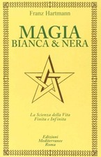 Magia bianca e nera Edizioni Mediterranee Franz Hartmann Scienza Vita Infinita