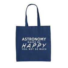 Astronomia Makes Me Happy - Borsa Tote IN Tela - Scienza Stars Spazio Divertente