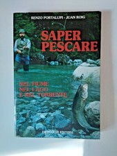 Saper pescare Nel fiume nel lago e nel torrente Renzo Portalupi Juan Roig 1988