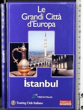 LE GRANDI CITTÀ D'EUROPA. ISTANBUL. AA.VV. TCI/FAMIGLIA CRISTIANA.