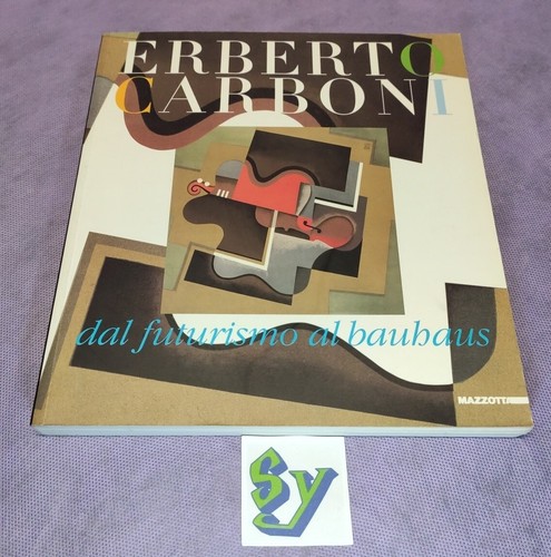 Erberto carboni dal futurismo - carboni,