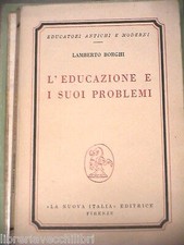 L EDUCAZIONE E I SUOI PROBLEMI Lamberto Borghi La Nuova Italia Educatori 1959 di