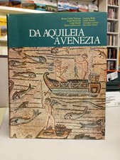 DA AQUILEIA A VENEZIA - ANTICA MADRE Scheiwiller Credito Italiano 1980 OTTIMO!
