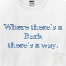 WHERE... BARK THERE'S A WAY -