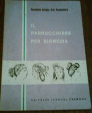 ACCADEMIA EUROPEA ARTE ACCONCIATURA - IL PARRUCCHIERE PER SIGNORA