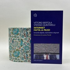 Internet fatta a pezzi - Bertola, Quintarelli - Bollati Boringhieri - 2023