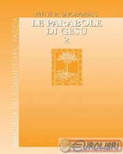 9788839410061 Klyne R. Snodgrass Le parabole di Gesù. Contesto e intenti. Vol. 2