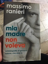 MASSIMO RANIERE MIA MADRE NON VOLEVA RIZZOLI PRIMA EDIZIONE