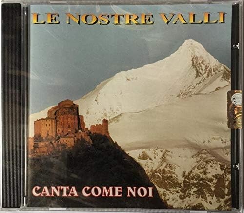 Nostre valli canta come - -,