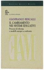 IL CAMBIAMENTO NEI SISTEMI EDUCATIVI. Processi di riforma e modelli europei a co