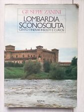 LOMBARDIA SCONOSCIUTA - CENTO ITINERARI INSOLITI E CURIOSI - GIUSEPPE ZANINI