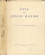 Vita di Italo Balbo. . Giuseppe Bucciante, a cura di. 1940. .