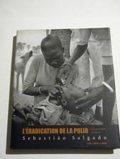 Signed, Sebastiao Salgado,L èradication de la polio 2003 , HC, Dj