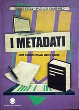 Libro I metadati come vendere meglio libri e ebook - E. Guida e P. Di Giampaolo