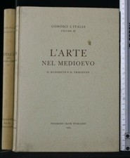 CONOSCI L'ITALIA. L'ARTE NEL MEDIOEVO. IL DUECENTO E IL TRECENTO. AA.VV. TCI.