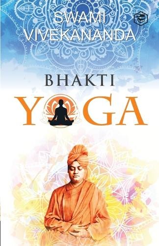 Swami vivekananda bhakti yoga - vivekananda,