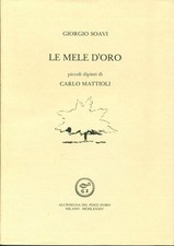 SOAVI Giorgio, Le mele d'oro. Piccoli dipinti di Carlo Mattioli. All'insegna del