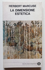 LA DIMENSIONE ESTETICA, Herbert Marcuse, "Oscar Saggi" Mondadori 1979.