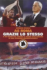 Grazie lo stesso. A un passo dal sogno: il diario giallorosso di una s