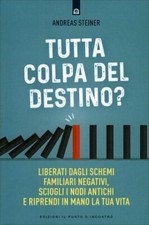 LIBRO TUTTA COLPA DEL DESTINO? - ANDREAS STEINER