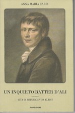 UN INQUIETO BATTER D'ALI VITA DI HEINRICH VON KLEIST  MONDADORI 2005