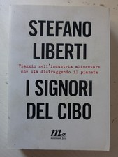 I signori del cibo. Stefano Liberti ed. Minimum fax 2016 (g6)