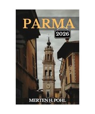 PARMA REISEFÜHRER: Parma wie