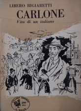 CARLONE. VITA DI UN ITALIANO. BIGIARETTI. AVANTI!.